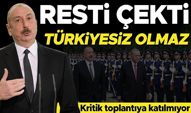 Türkiye şartı kabul edilmedi, Aliyev toplantıya katılmama kararı aldı!