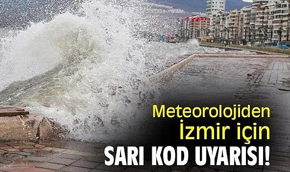İzmirliler dikkat! Meteoroloji'den sarı ve turuncu kodlu uyarı.
