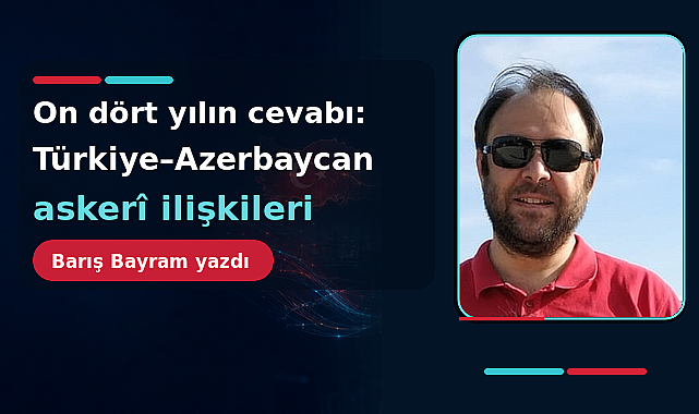 On dört yılın cevabı: Türkiye–Azerbaycan askerî ilişkileri