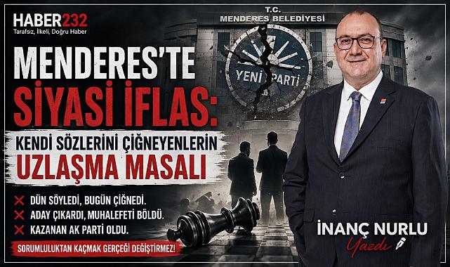 Menderes'te Siyasi İflas: Kendi Sözlerini Çiğneyenlerin Uzlaşma Masalı